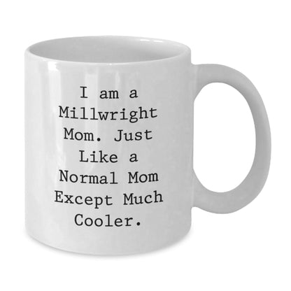 Funny Millwright Gifts for Men, Women, or Friends - White Coffee Mug - 'I Am A Millwright Mom Gifts from Family' - The Buy Boom