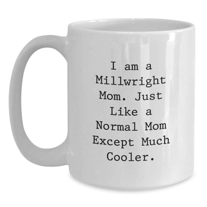 Funny Millwright Gifts for Men, Women, or Friends - White Coffee Mug - 'I Am A Millwright Mom Gifts from Family' - The Buy Boom