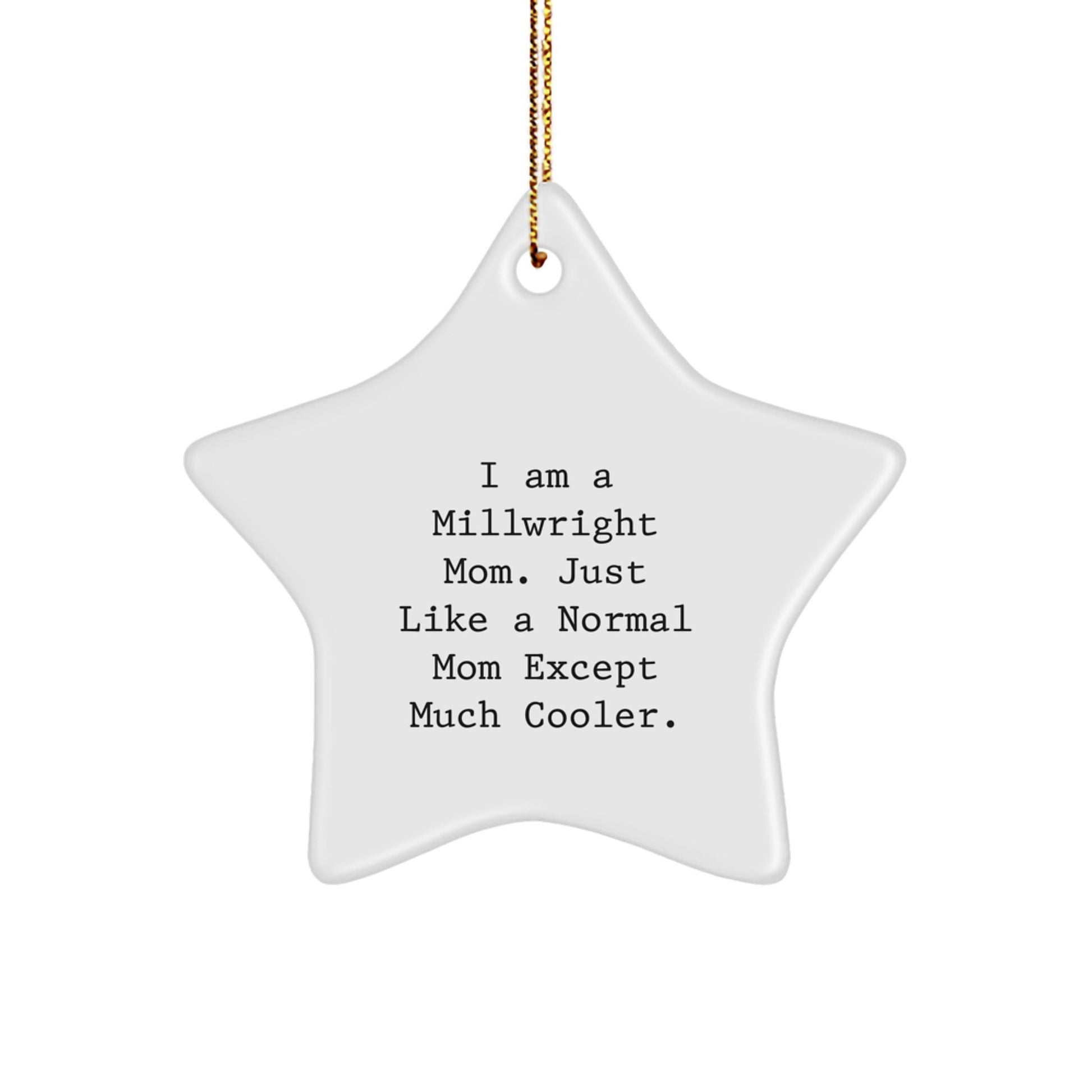 Funny Millwright Gifts for Millwright - Star Ornament with Gold Cord, Gifts from Family to Daughter Mom, Perfect Christmas Unique Gifts for Husband Dad - The Buy Boom