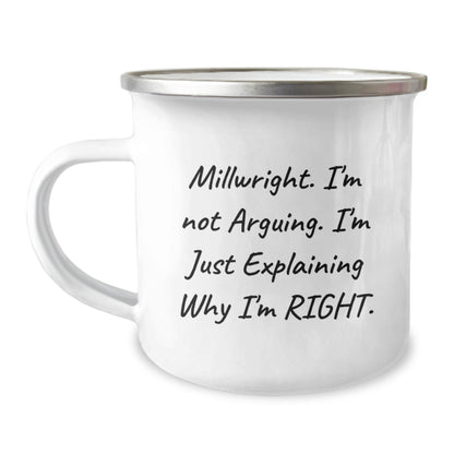 Funny Millwright Gifts from Friends, Christmas Unique Gifts for Men Who Love Camping Mugs, I'm Not Arguing, I'm Just Explaining Why I'm Right - The Buy Boom