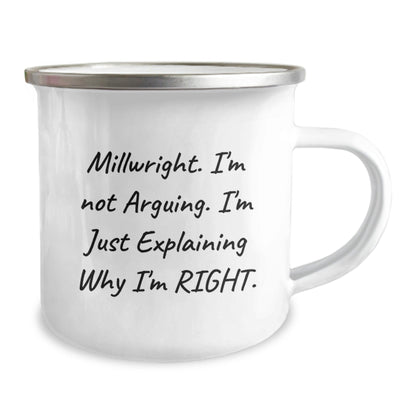 Funny Millwright Gifts from Friends, Christmas Unique Gifts for Men Who Love Camping Mugs, I'm Not Arguing, I'm Just Explaining Why I'm Right - The Buy Boom
