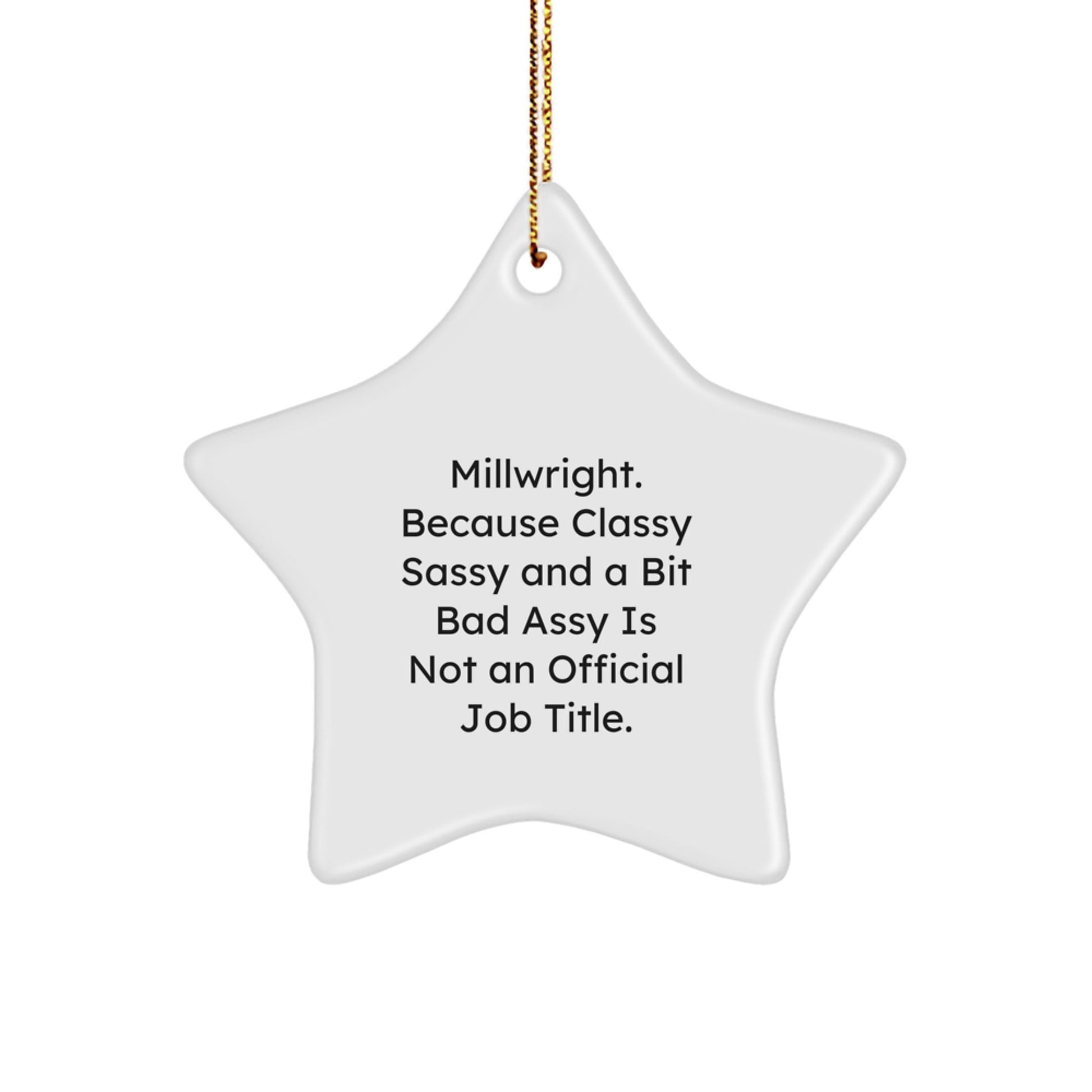 Funny Millwright Star Ornament Gifts from Friends for Him, Perfect Millwright Christmas Unique Gifts, Inspirational Quotes for the Classy Sassy Millwright - The Buy Boom