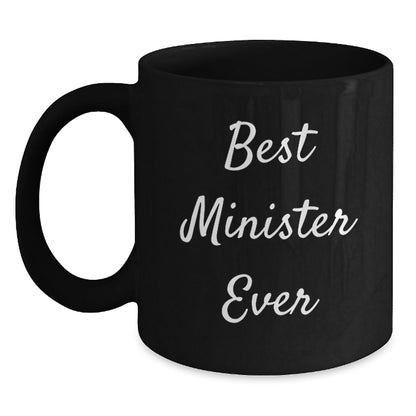 Funny Minister Gifts, 'Best Minister Ever' Quote Black Coffee Mug, Gifts from Friends to Minister, 11oz or 15oz Capacity, Microwave and Dishwasher Safe - The Buy Boom