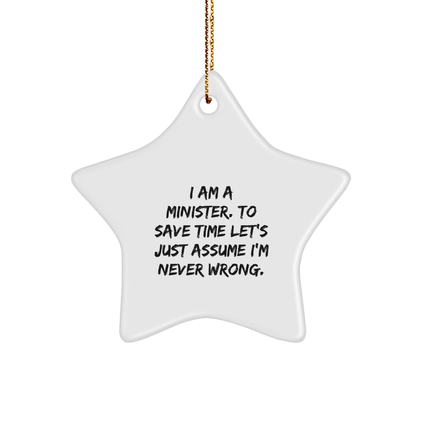 Funny Minister Gifts Christmas Star Ornament - I Am A Minister To Save Time Lets Just Assume Im Never Wrong - Unique Gift for Minister Friends Family - The Buy Boom