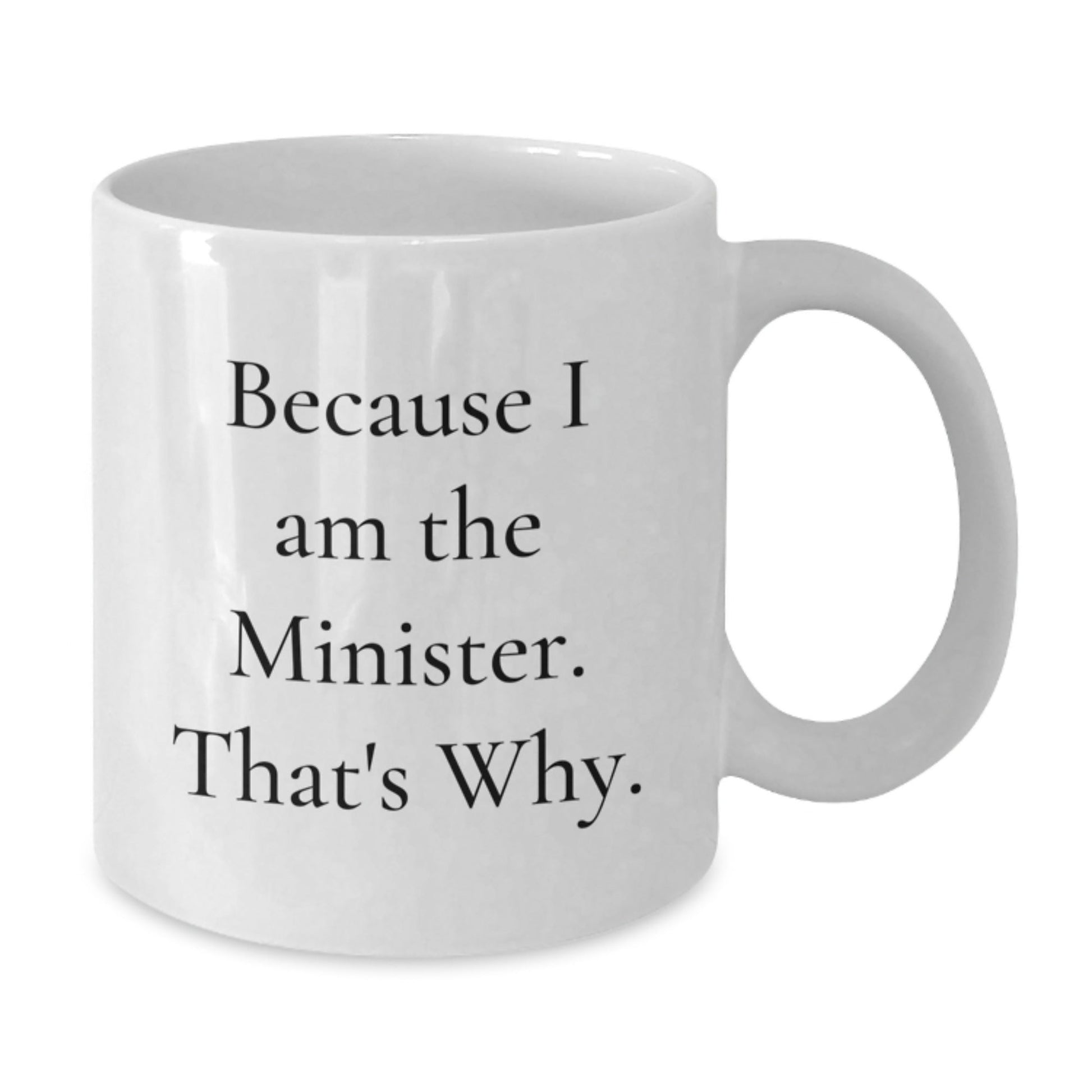 Funny Minister Gifts, Christmas Unique Presents for Ministers from Friends, White Coffee Mug with Because I Am The Minister. That's Why. Quote - The Buy Boom