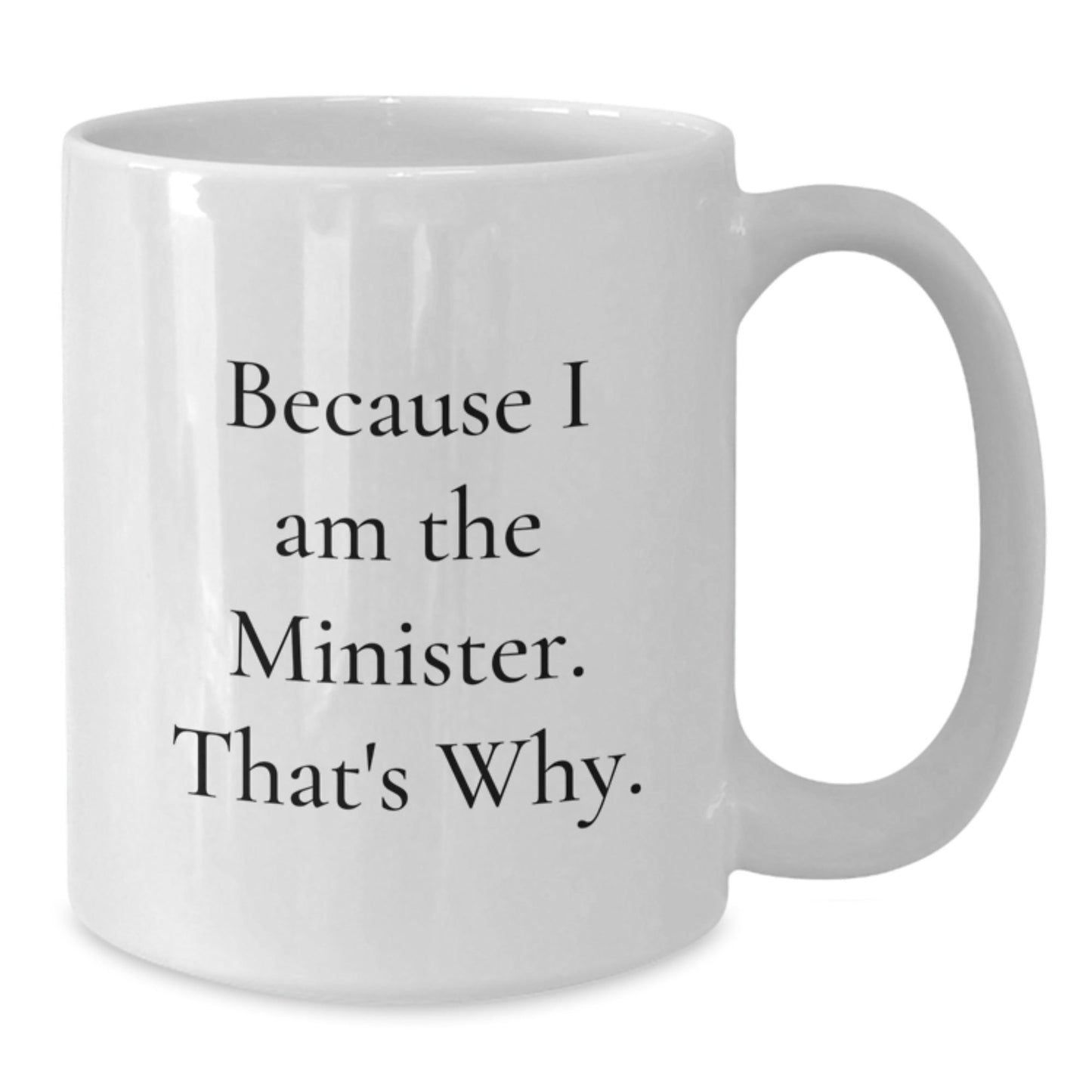 Funny Minister Gifts, Christmas Unique Presents for Ministers from Friends, White Coffee Mug with Because I Am The Minister. That's Why. Quote - The Buy Boom