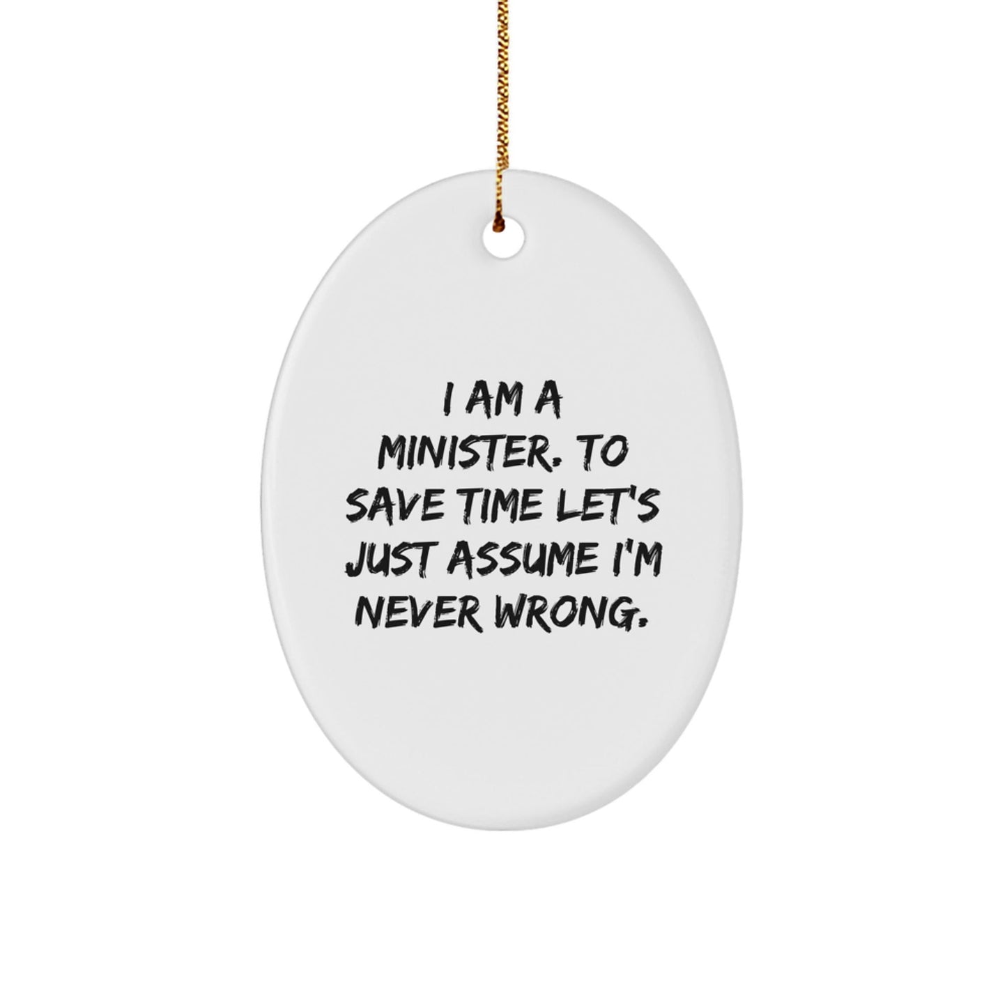 Funny Minister Gifts for Men from Friends - Oval Ornament I Am A Minister Quote - The Buy Boom