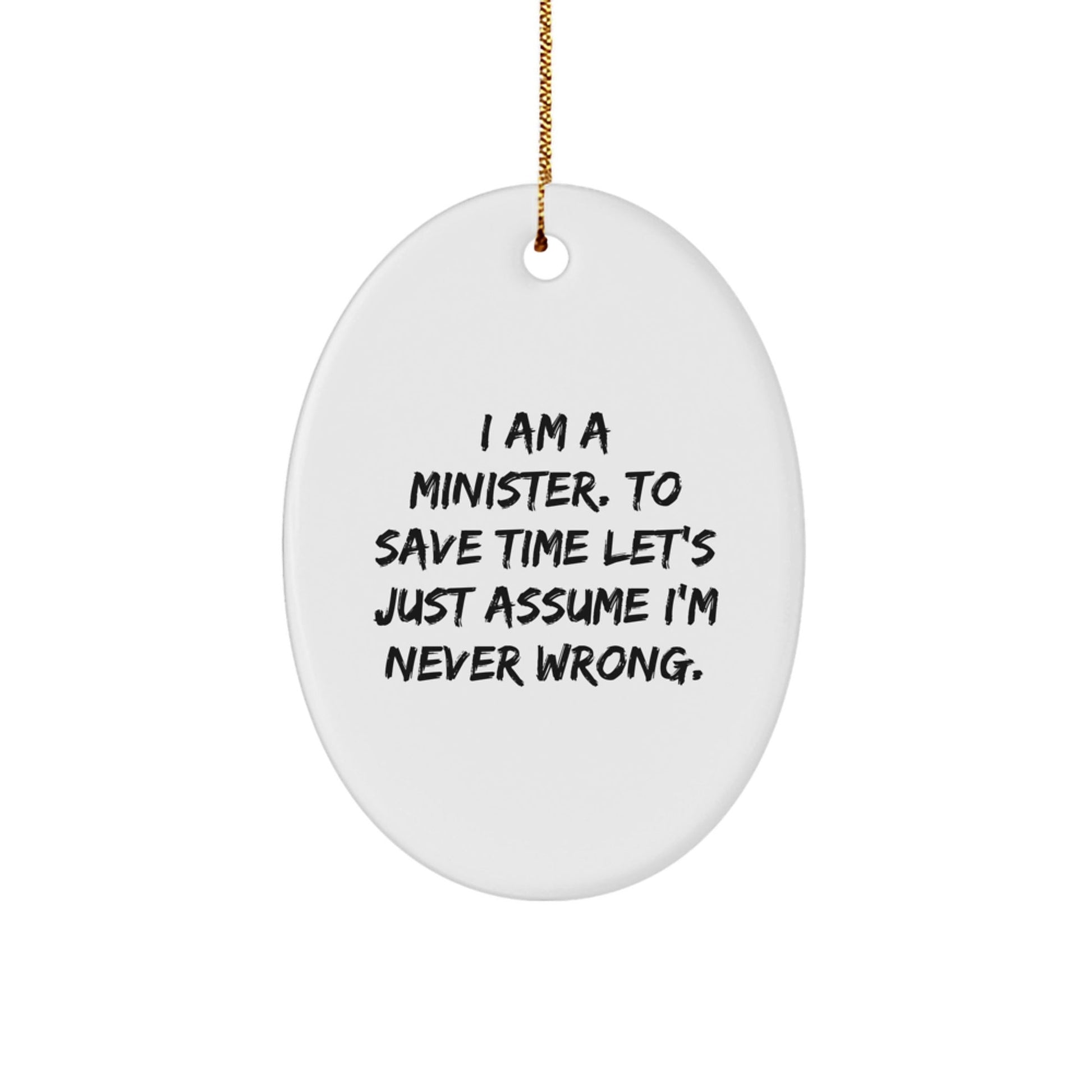 Funny Minister Gifts for Men from Friends - Oval Ornament I Am A Minister Quote - The Buy Boom