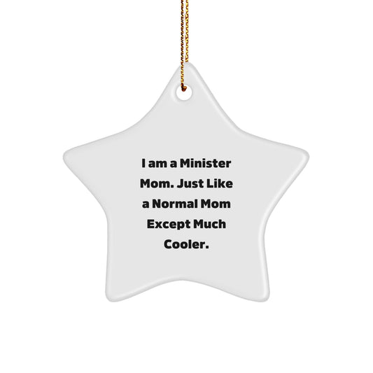 Funny Minister Mom Gifts Christmas Star Ornament - 'I Am A Minister Mom Just Like A Normal Mom Except Much Cooler' - The Buy Boom