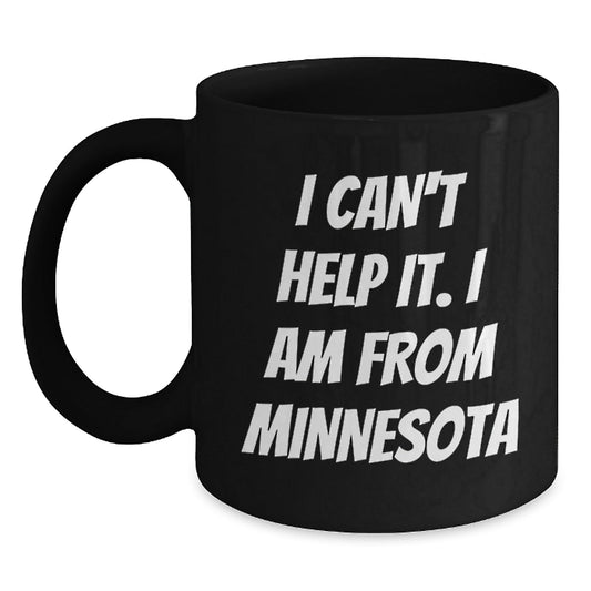 Funny Minnesota Gifts for Friends from Minnesota - Black Coffee Mug 'I Can't Help It. I Am From Minnesota' - The Buy Boom
