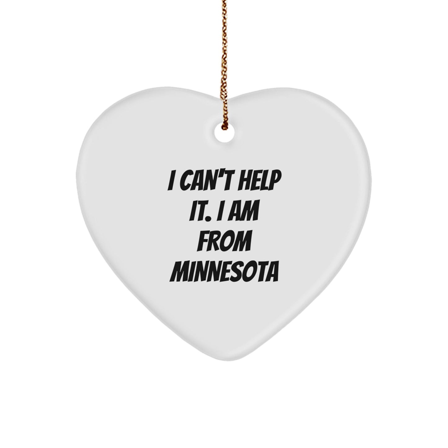 Funny Minnesota Gifts from Friends or Family - Heart Ornament I Can't Help It I Am From Minnesota, Perfect Christmas Unique Gifts for Women or Men, Home Decor - The Buy Boom