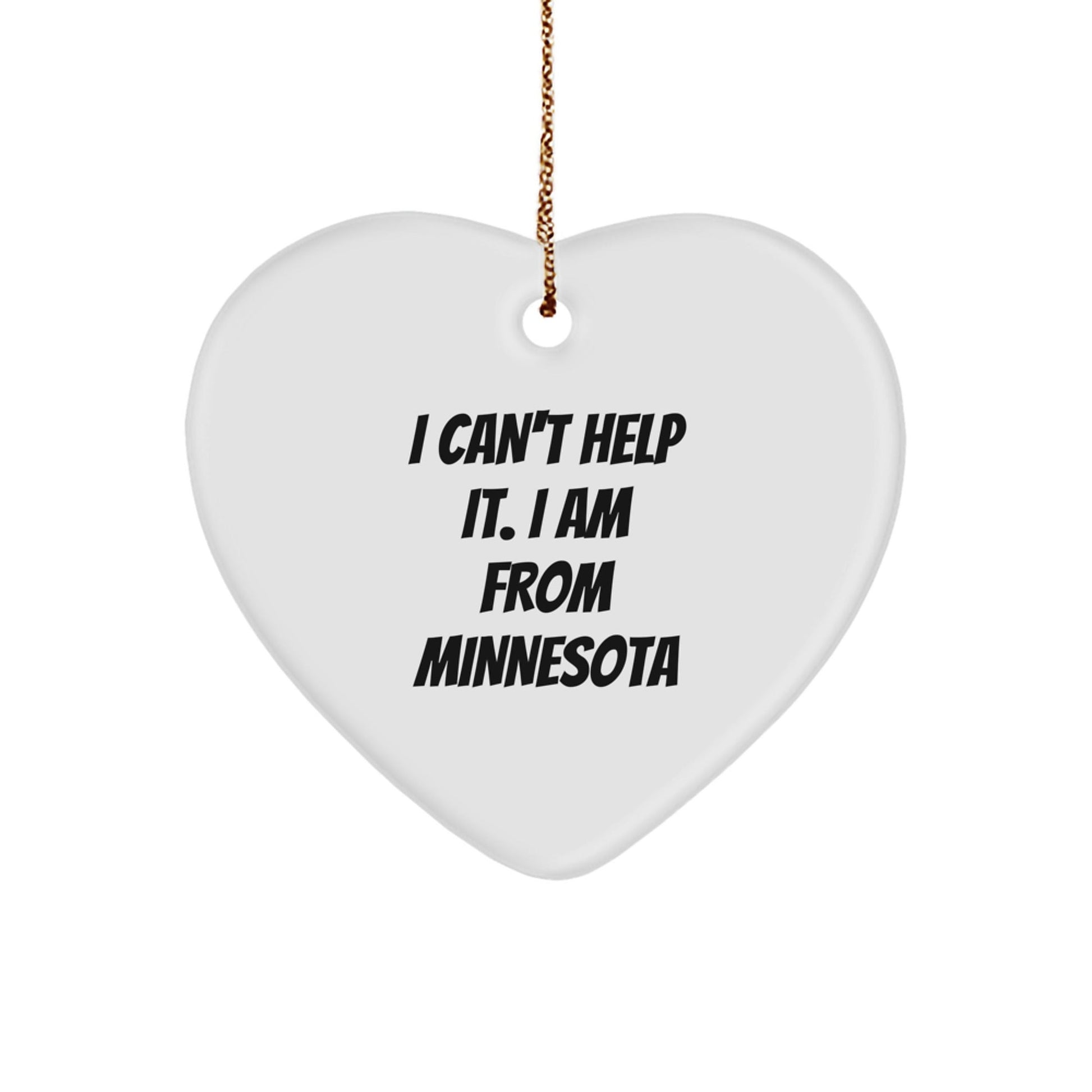 Funny Minnesota Gifts from Friends or Family - Heart Ornament I Can't Help It I Am From Minnesota, Perfect Christmas Unique Gifts for Women or Men, Home Decor - The Buy Boom