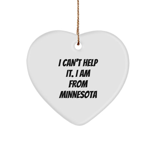 Funny Minnesota Gifts from Friends or Family - Heart Ornament I Can't Help It I Am From Minnesota, Perfect Christmas Unique Gifts for Women or Men, Home Decor - The Buy Boom