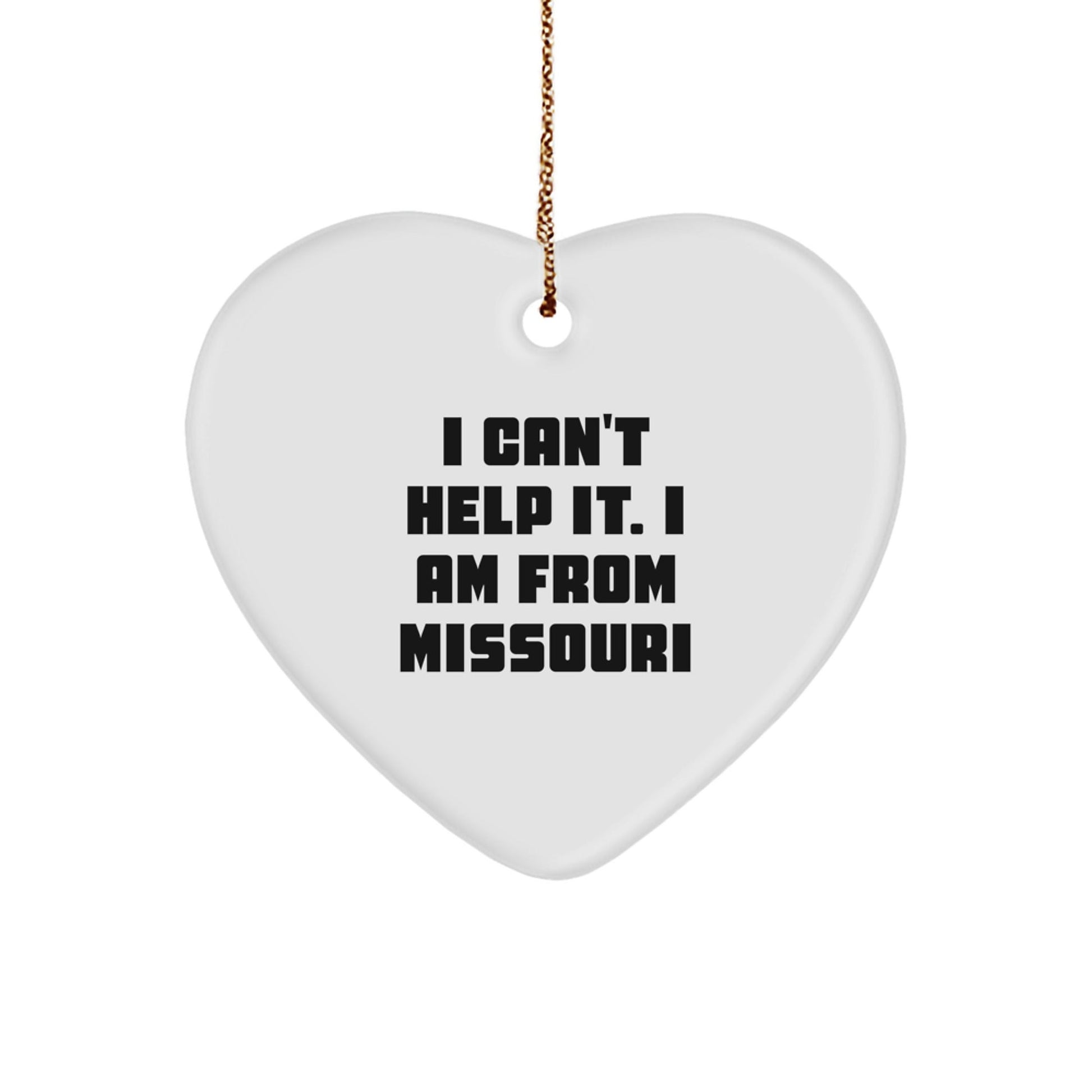 Funny Missouri Gifts, Heart Ornament Quote, Gifts from Friends to Missouri, Christmas Unique Gifts - The Buy Boom
