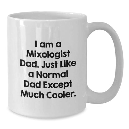 Funny Mixologist Dad Gifts, I Am A Mixologist Dad White Coffee Mug, Graduation Unique Gifts from Men to Mixologists, 11oz or 15oz Capacity - The Buy Boom
