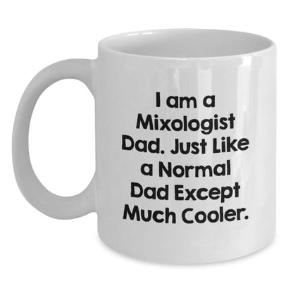 Funny Mixologist Dad Gifts, I Am A Mixologist Dad White Coffee Mug, Graduation Unique Gifts from Men to Mixologists, 11oz or 15oz Capacity - The Buy Boom