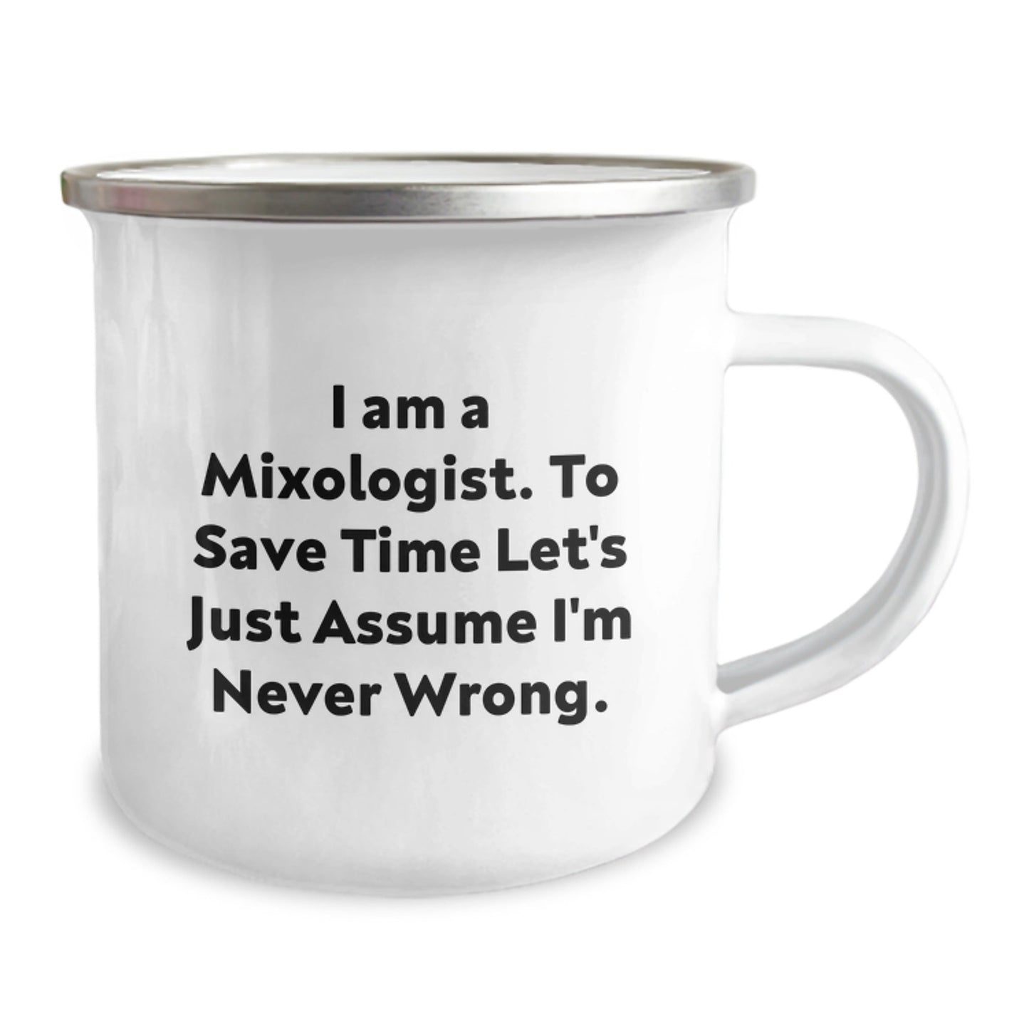 Funny Mixologist Gifts for Christmas - Camping Mug for Men Friends Family with Quote 'I Am A Mixologist. To Save Time Let's Just Assume I'm Never Wrong.' - Gifts from Friends - The Buy Boom
