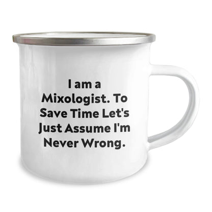 Funny Mixologist Gifts for Christmas - Camping Mug for Men Friends Family with Quote 'I Am A Mixologist. To Save Time Let's Just Assume I'm Never Wrong.' - Gifts from Friends - The Buy Boom