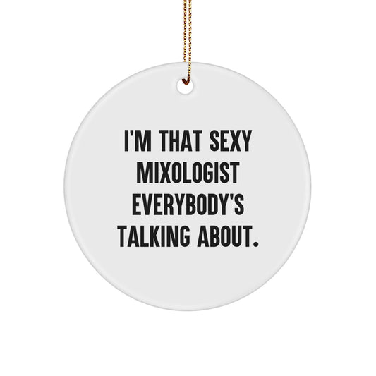 Funny Mixologist Gifts from Friends - Christmas Unique Circle Ornament, 'I'm That Sexy Mixologist Everybody's Talking About', Perfect for Coworkers - The Buy Boom