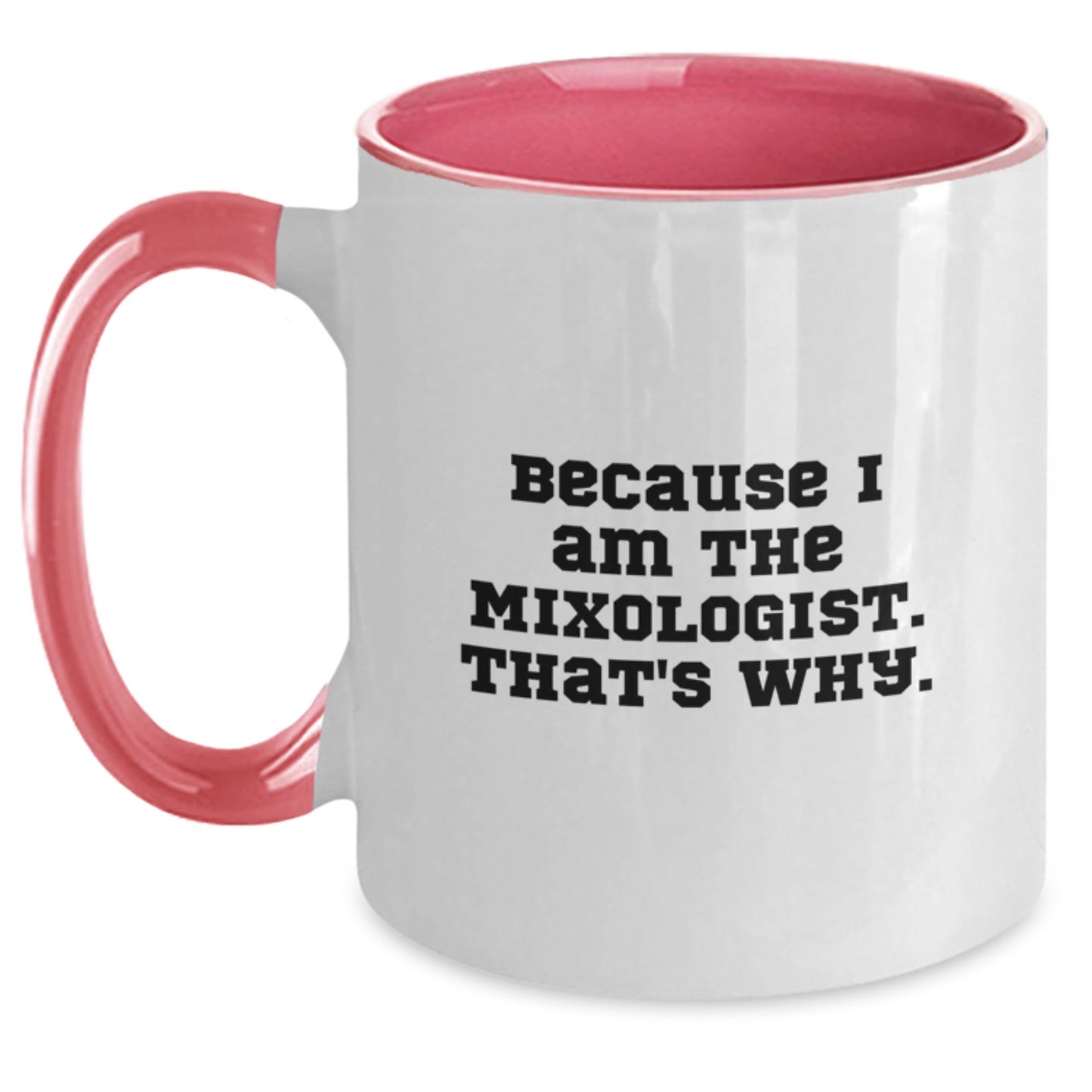 Funny Mixologist Gifts, Two Tone Coffee Mug, Because 'I Am The Mixologist. That's Why.', Unique Christmas Unique Gifts for Mixologists from Friends - The Buy Boom