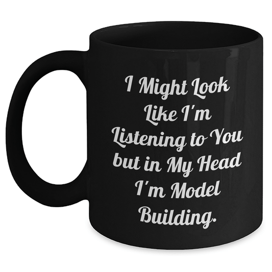 Funny Model Building Gifts for Him, 'I Might Look Like I'm Listening To You But In My Head I'm Model Building', Black Coffee Mug, Graduation Unique Gifts from Family, Friends, or Coworkers - The Buy Boom