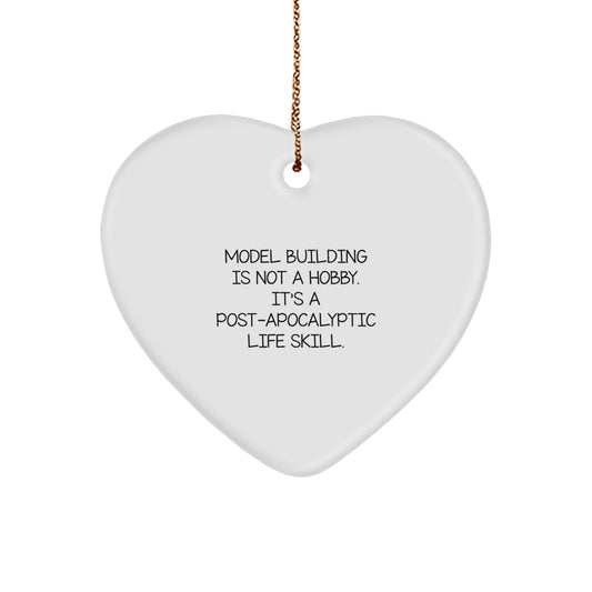 Funny Model Building Gifts for Women - Heart Ornament from Men to Family - 'Model Building Is Not A Hobby. It's A Post - apocalyptic Life Skill.' - The Buy Boom