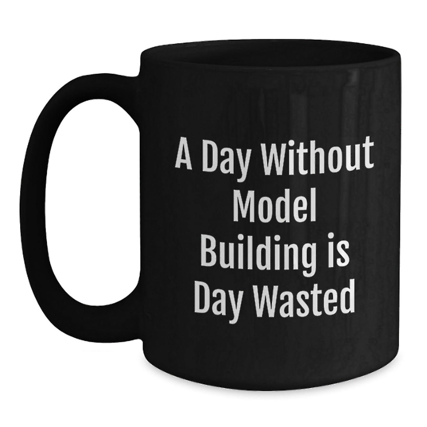 Funny Model Building Gifts from Friends, 'A Day Without Model Building Is Day Wasted' Black Coffee Mugs for Model Building Enthusiasts, Birthday Unique Gifts for Men and Women - The Buy Boom