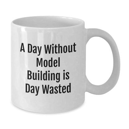 Funny Model Building Quotes White Coffee Mug Gifts for Model Building Enthusiasts from Friends or Family on Birthday - The Buy Boom