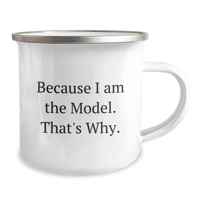 Funny Model Camping Mug Gifts from Friends for Birthday Because I Am The Model. That's Why. - The Buy Boom