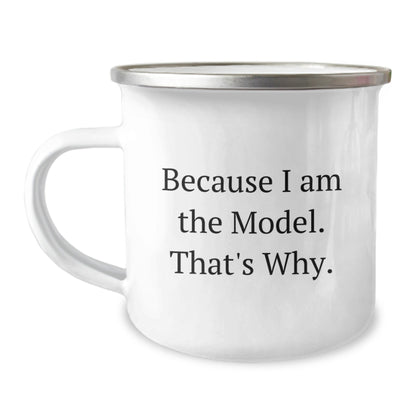 Funny Model Camping Mug Gifts from Friends for Birthday Because I Am The Model. That's Why. - The Buy Boom
