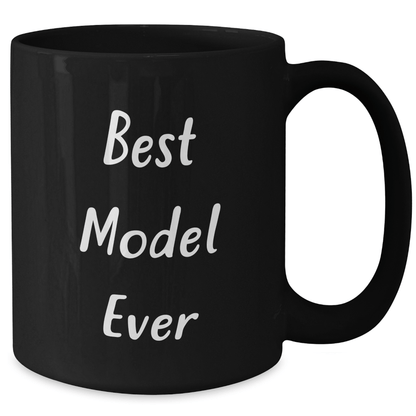 Funny Model Gifts - Best Model Ever Quote Black Coffee Mug, Unique Father's Day Unique Gifts from Friends, Family, or Coworkers for Model Enthusiasts, 11oz or 15oz Microwave and Dishwasher Safe - The Buy Boom