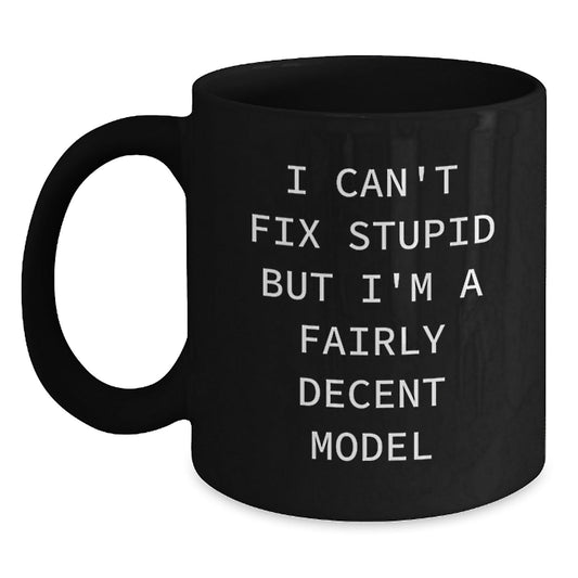 Funny Model Gifts for Friends, Black Coffee Mugs with I Can't Fix Stupid But I'm A Fairly Decent Model, Christmas Unique Presents from Men to Model Enthusiasts - The Buy Boom