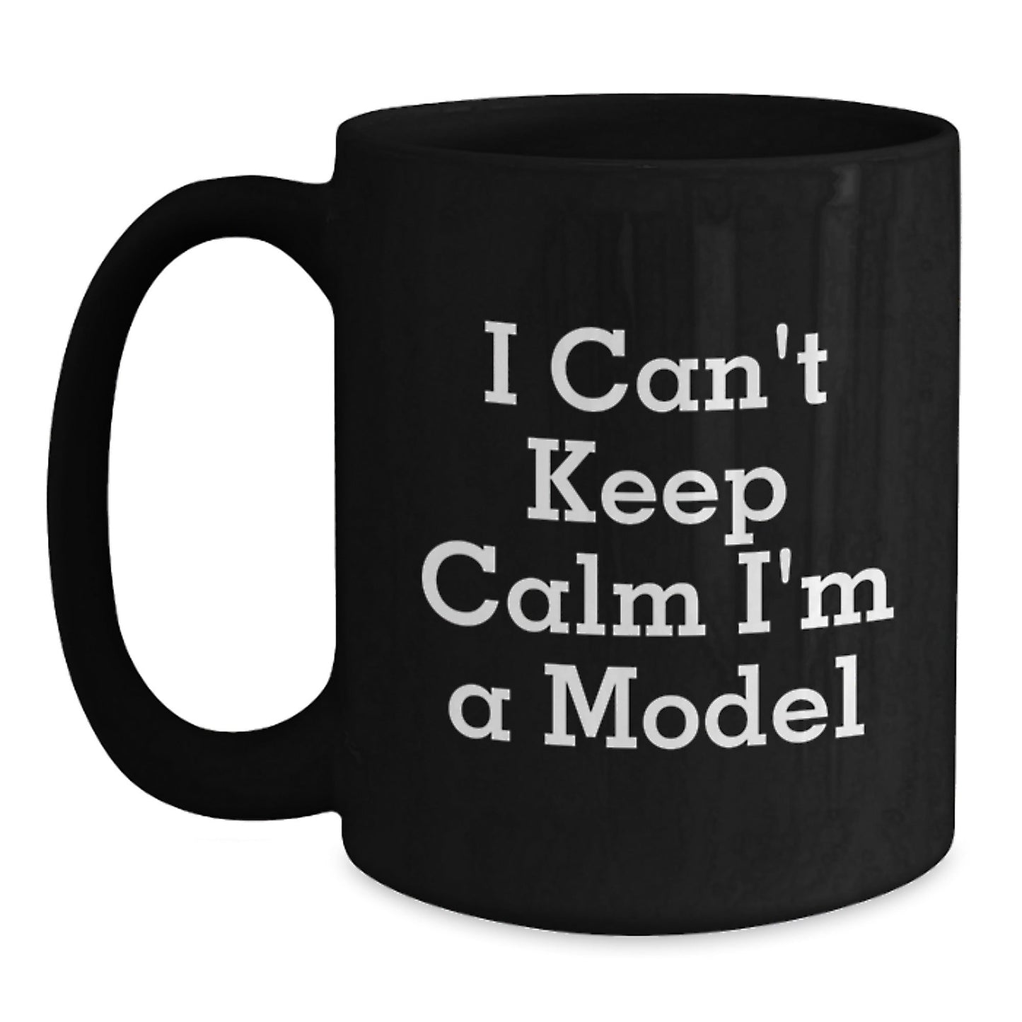 Funny Model Gifts for Women, I Can't Keep Calm I'm A Model Black Coffee Mug, Christmas Unique Gifts from Friends - The Buy Boom