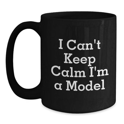 Funny Model Gifts for Women, I Can't Keep Calm I'm A Model Black Coffee Mug, Christmas Unique Gifts from Friends - The Buy Boom