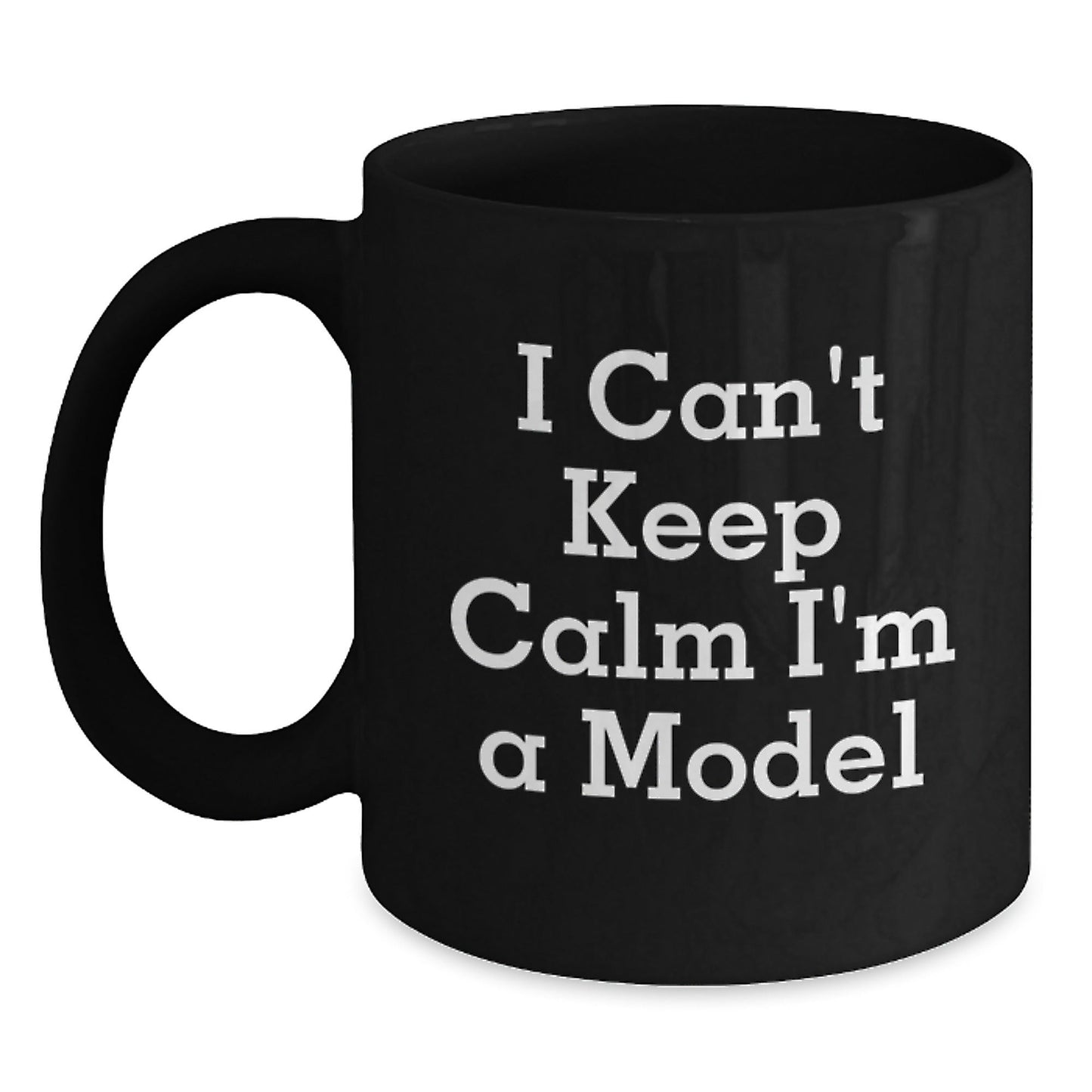 Funny Model Gifts for Women, I Can't Keep Calm I'm A Model Black Coffee Mug, Christmas Unique Gifts from Friends - The Buy Boom