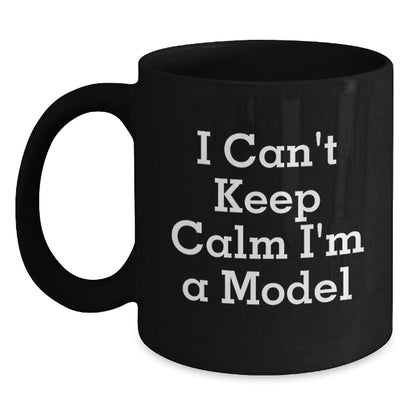 Funny Model Gifts for Women, I Can't Keep Calm I'm A Model Black Coffee Mug, Christmas Unique Gifts from Friends - The Buy Boom