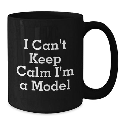 Funny Model Gifts for Women, I Can't Keep Calm I'm A Model Black Coffee Mug, Christmas Unique Gifts from Friends - The Buy Boom