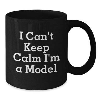 Funny Model Gifts for Women, I Can't Keep Calm I'm A Model Black Coffee Mug, Christmas Unique Gifts from Friends - The Buy Boom