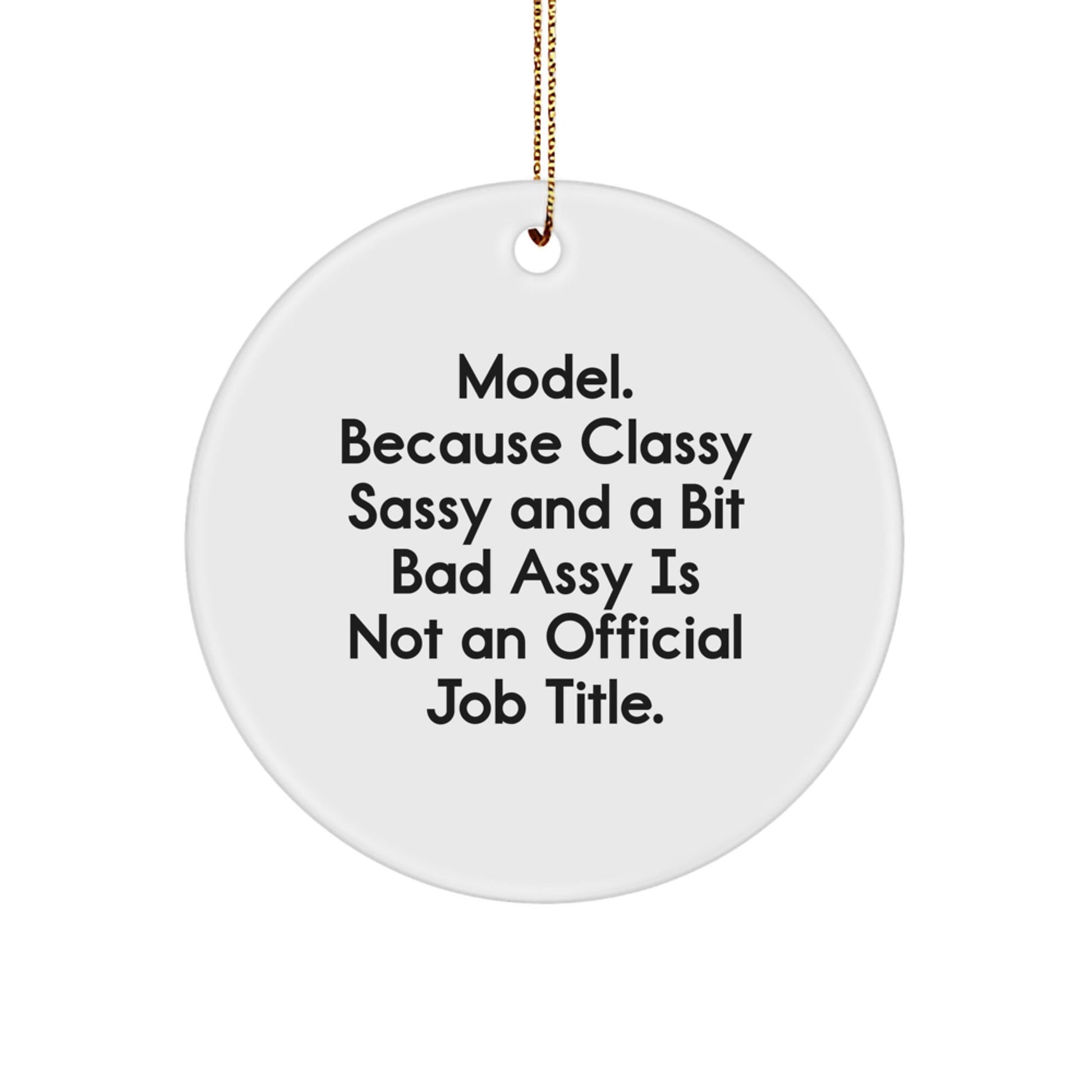 Funny Model Gifts from Friends - Christmas Unique Circle Ornament, Classy Sassy And A Bit Fearlessy Is Not An Official Job Title, Model Women Gifts - The Buy Boom