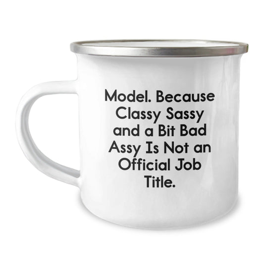 Funny Model Gifts from Friends, Unique Christmas Unique Gifts for Model Friends, Classy Sassy And A Bit Fearlessy Is Not An Official Job Title Camping Mug - The Buy Boom