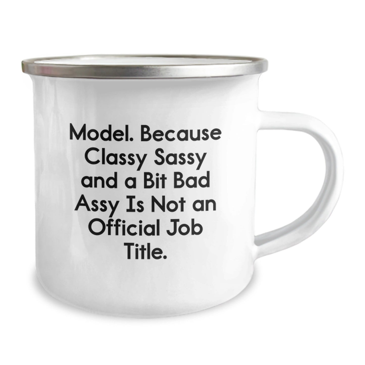 Funny Model Gifts from Friends, Unique Christmas Unique Gifts for Model Friends, Classy Sassy And A Bit Fearlessy Is Not An Official Job Title Camping Mug - The Buy Boom