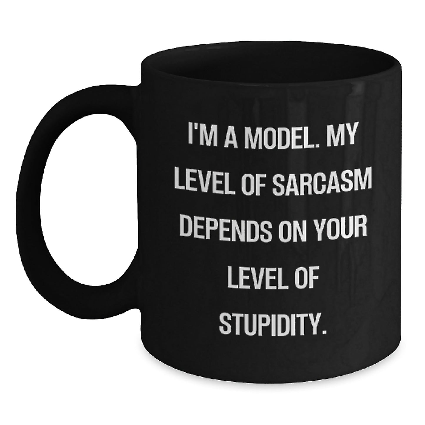 Funny Model Gifts, Graduation Unique Gifts from Friends, Black Coffee Mug with Sarcasm Quote, 11oz or 15oz, Microwave and Dishwasher Safe - The Buy Boom