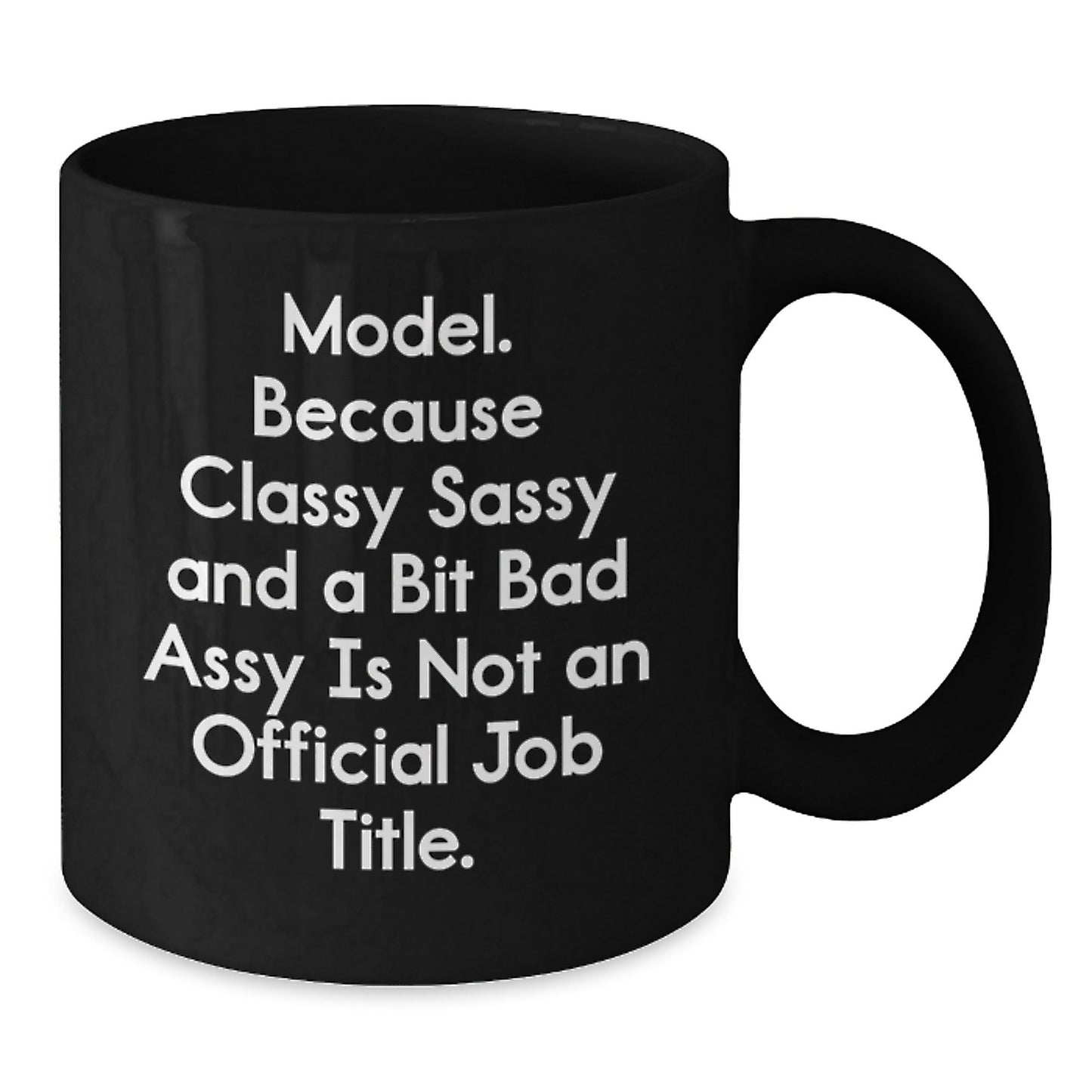 Funny Model Lovers Gifts from Friends and Family Members for Christmas Unique Mugs - Model Coffee Mug - Classy Sassy And A Bit Fearlessy Is Not An Official Job Title. - The Buy Boom
