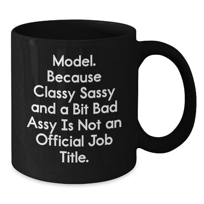 Funny Model Lovers Gifts from Friends and Family Members for Christmas Unique Mugs - Model Coffee Mug - Classy Sassy And A Bit Fearlessy Is Not An Official Job Title. - The Buy Boom
