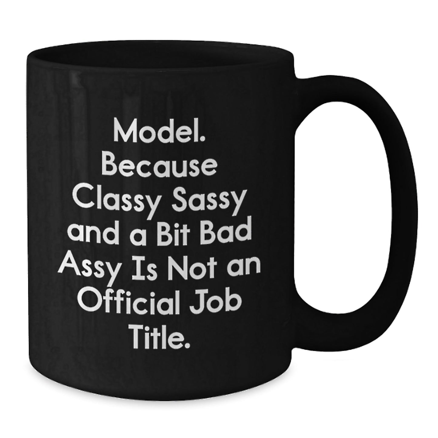 Funny Model Lovers Gifts from Friends and Family Members for Christmas Unique Mugs - Model Coffee Mug - Classy Sassy And A Bit Fearlessy Is Not An Official Job Title. - The Buy Boom