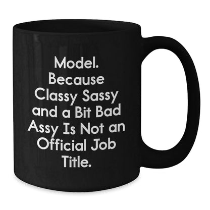 Funny Model Lovers Gifts from Friends and Family Members for Christmas Unique Mugs - Model Coffee Mug - Classy Sassy And A Bit Fearlessy Is Not An Official Job Title. - The Buy Boom