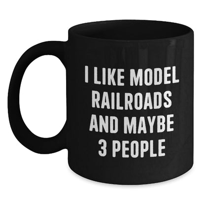 Funny Model Railroads Enthusiast Black Coffee Mug Gifts from Friends for Christmas, Unique Model Railroads Lover Mug, 'I Like Model Railroads And Maybe 3 People', Black Coffee Mug for Model Railroads - The Buy Boom