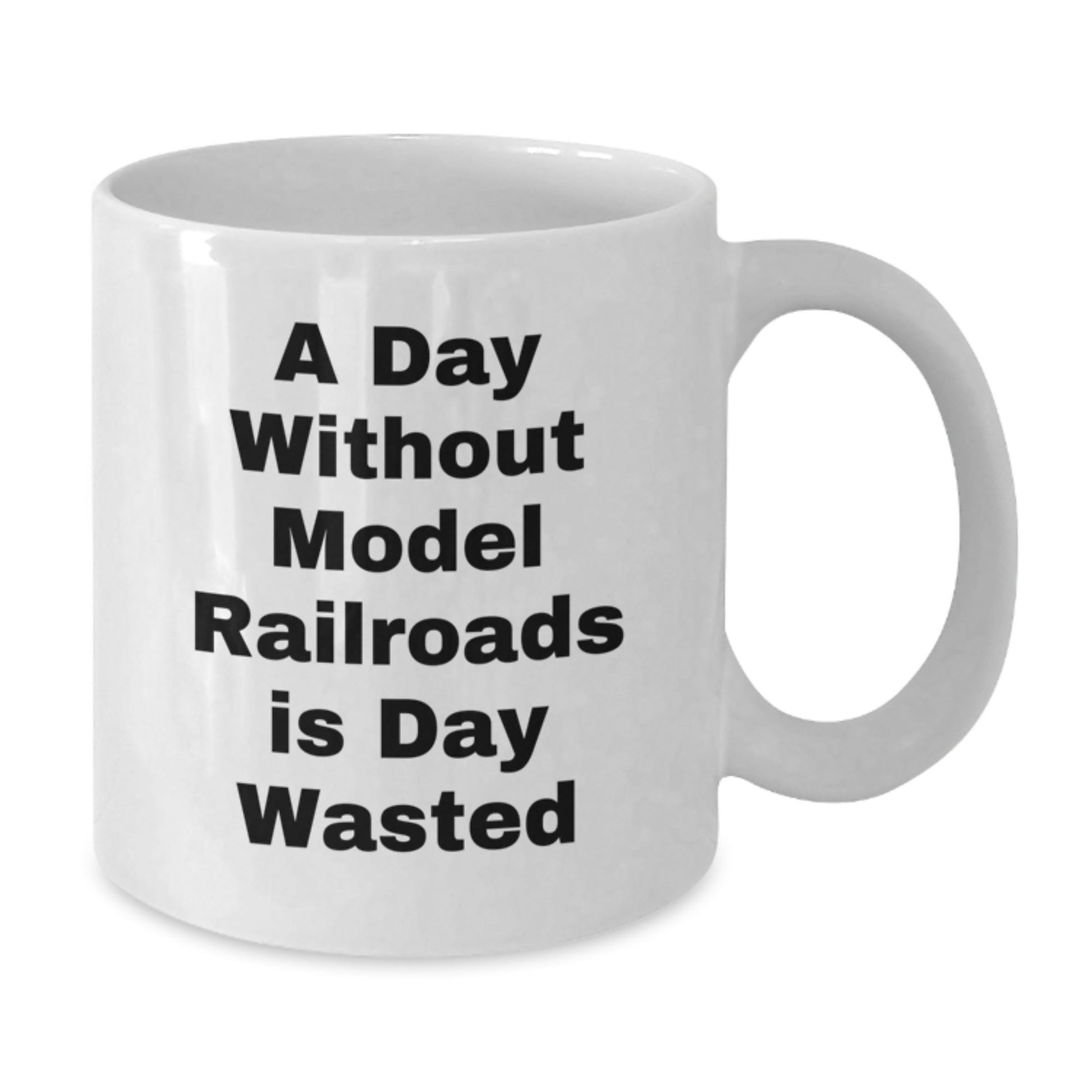Funny Model Railroads Gifts, 'A Day Without Model Railroads Is Day Wasted' Quote, White Coffee Mug for Model Railroads Enthusiasts, Gifts from Friends, Gifts for Model Railroads Lovers - The Buy Boom