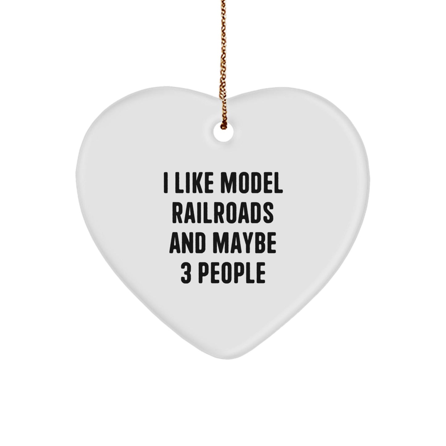 Funny Model Railroads Gifts for Friends, Heart Ornament with I Like Model Railroads And Maybe 3 People Quote, White, Christmas Unique Gifts from Family - The Buy Boom