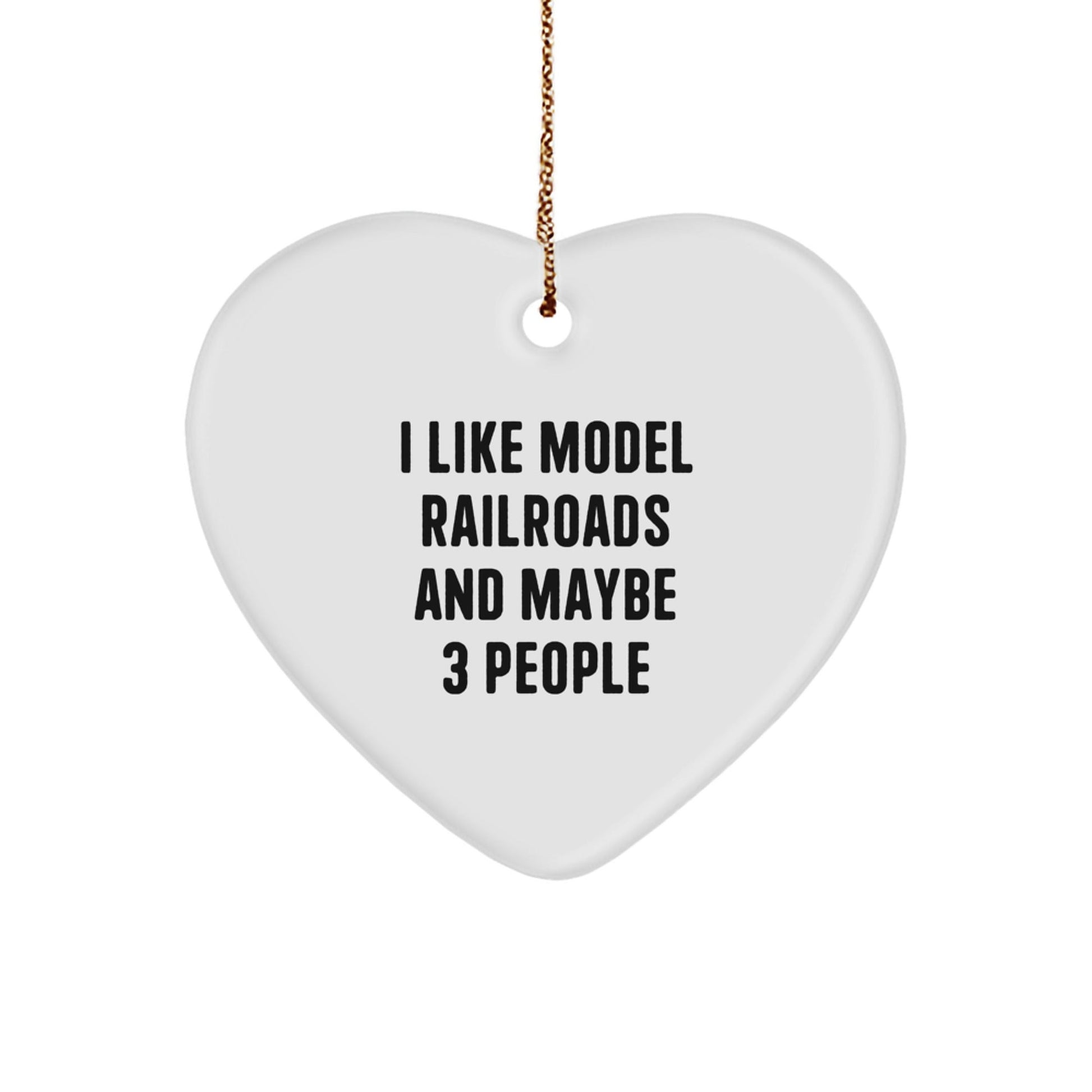 Funny Model Railroads Gifts for Friends, Heart Ornament with I Like Model Railroads And Maybe 3 People Quote, White, Christmas Unique Gifts from Family - The Buy Boom